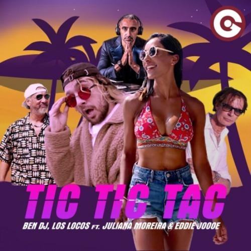 Tic Tic Tac - Ben DJ, Los Locos feat. Juliana Moreira, Eddie Joooe