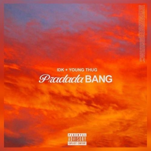 PradadaBang - IDK, Young Thug