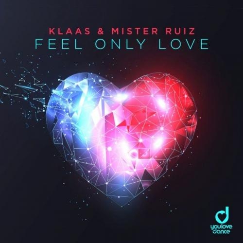 Feel Only Love - Klaas feat. Mister Ruiz