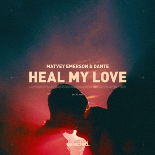 Heal My Love - Matvey Emerson feat. Dante