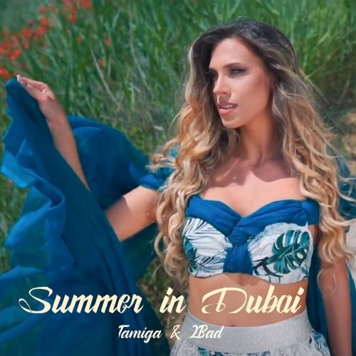 Summer in Dubai - Tamiga & 2Bad