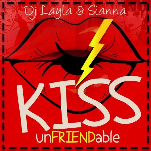 Unfriendable Kiss - Dj Layla & Sianna