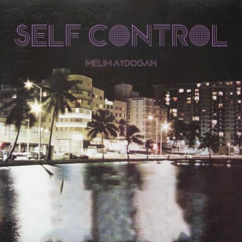 Self Control - Melih Aydogan