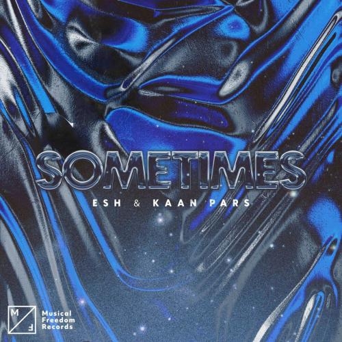 Sometimes - Esh & Kaan Pars