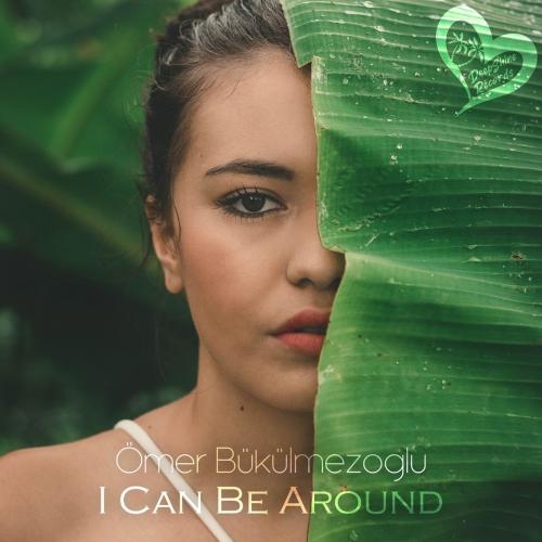 I Can Be Around - Ömer Bükülmezoğlu