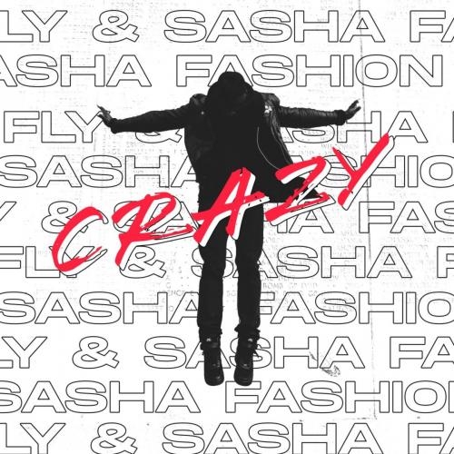 Crazy - FLY & Sasha Fashion