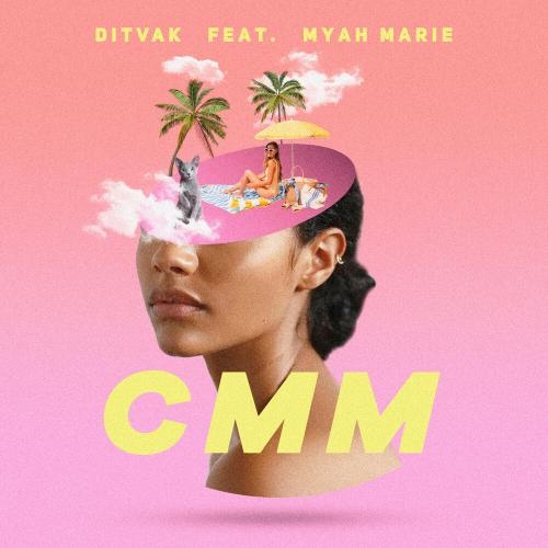 CMM - DITVAK feat. Myah Marie