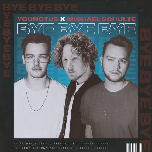 Bye Bye Bye - Younotus feat. Michael Schulte