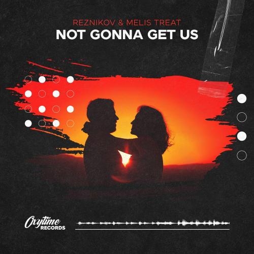 Not Gonna Get Us - Reznikov & Melis Treat