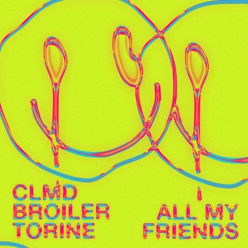 All My Friends - CLMD & Broiler feat. Torine