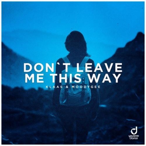 Dont Leave Me This Way - Klaas & Moodygee