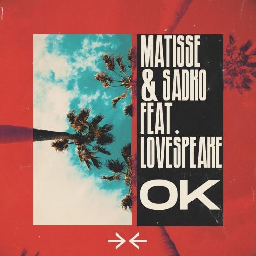 OK - Matisse & Sadko feat. Lovespeake