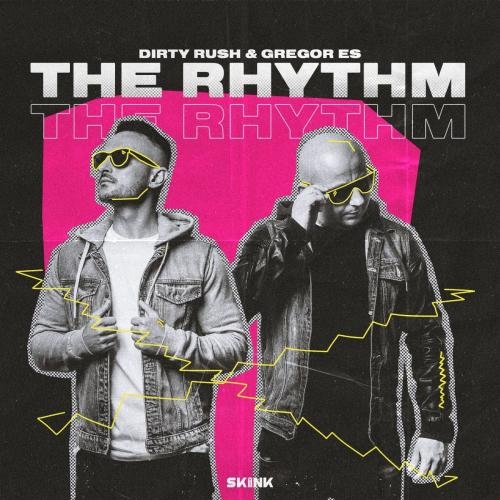 The Rhythm - Dirty Rush & Gregor Es