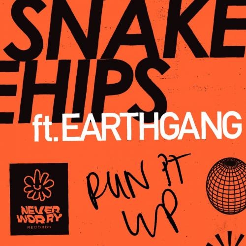 Run It Up - Snakehips & EARTHGANG