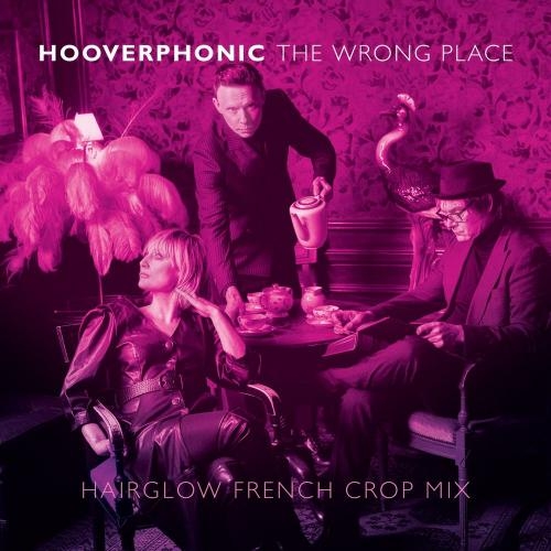 The Wrong Place (Hairglow French Crop Mix) - Hooverphonic