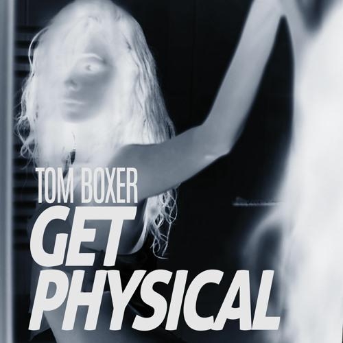 Get Physical - Tom Boxer