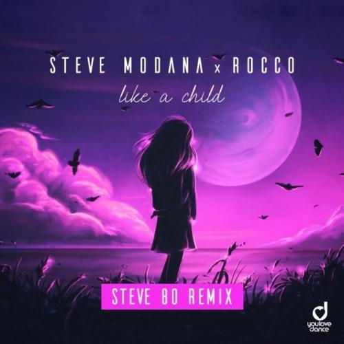 Like a Child (Steve 80 Remix) - Steve Modana x Rocco