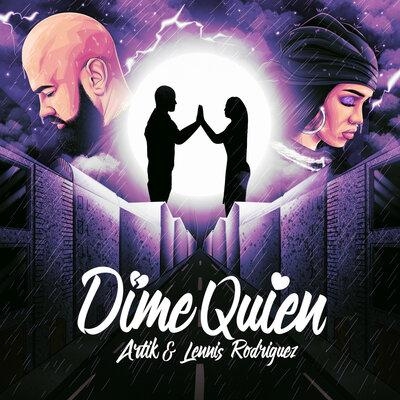 Dime Quién - Artik & Lennis Rodriguez