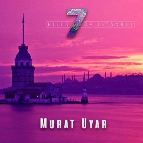 7 Hills of İstanbul - Murat Uyar