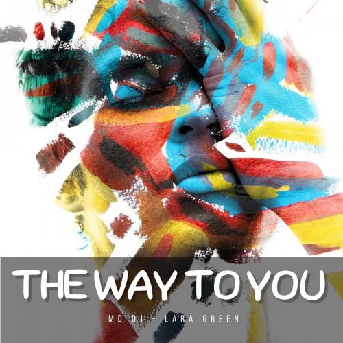 The Way to You - MD DJ feat. Lara Green