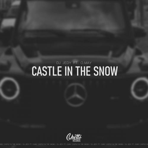 Castle In The Snow - DJ Jedy feat. O.May