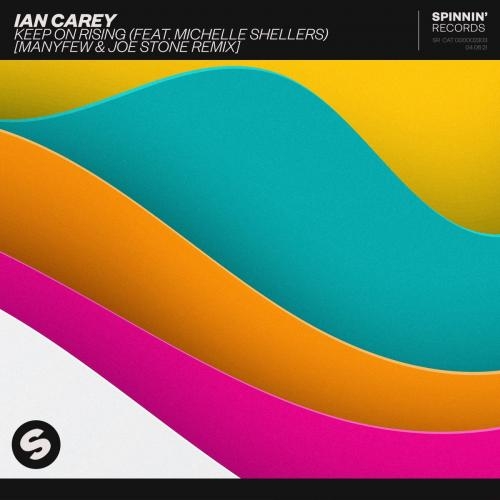 Keep On Rising (ManyFew & Joe Stone Remix) - Ian Carey feat. Michelle Shellers