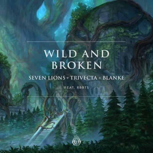 Wild And Broken - Seven Lions & Trivecta & Blanke feat. RBBTS