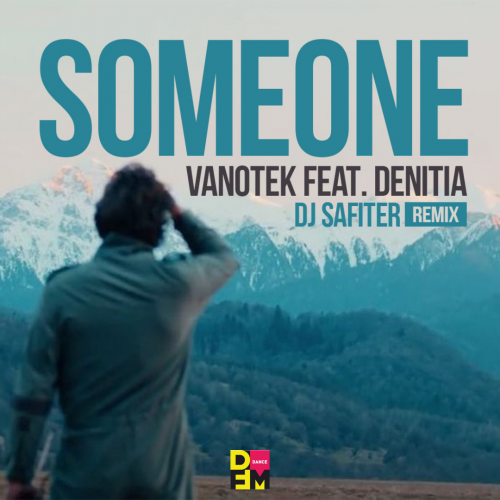 Someone (DJ Safiter Remix) - Vanotek feat. Denitia