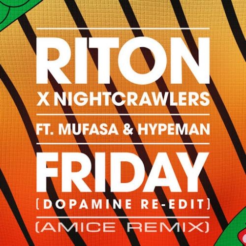 Friday (Amice Remix) - Riton & Nightcrawlers feat. Mufasa & Hypeman