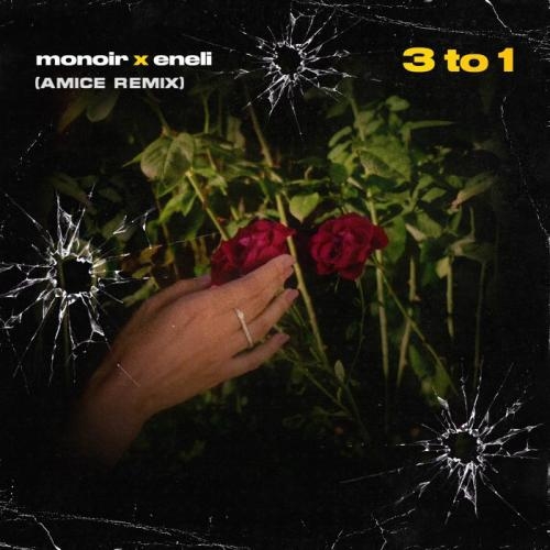 3 to 1 (Amice Remix) - Monoir & Eneli