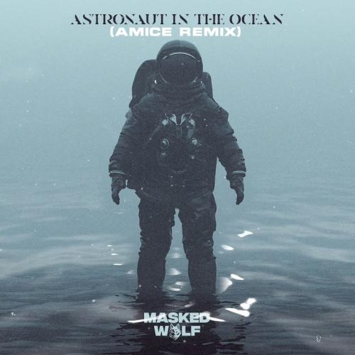 Astronaut In The Ocean (Amice Remix) - Masked Wolf