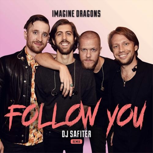 Follow You (DJ Safiter Remix) - Imagine Dragons