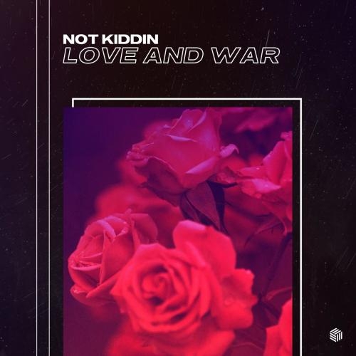 Love and War - Not Kiddin