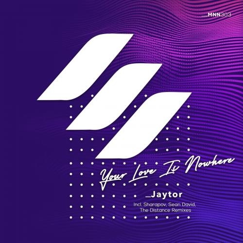 Your Love Is Nowhere (Sean David Remix) - Jaytor