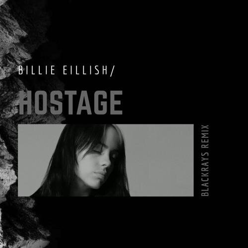 Hostage (Starix Remix) - Billie Eilish