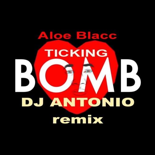 Ticking Bomb (DJ Antonio Remix) - Aloe Blacc