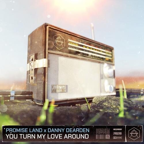 You Turn My Love Around - Promise Land x Danny Dearden