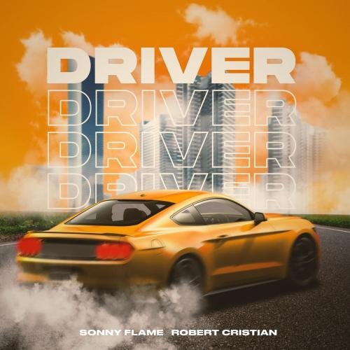 Driver - Sonny Flame x Robert Cristian