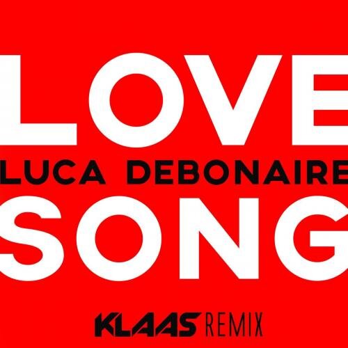 Love Song (Klaas Remix) - Luca Debonaire