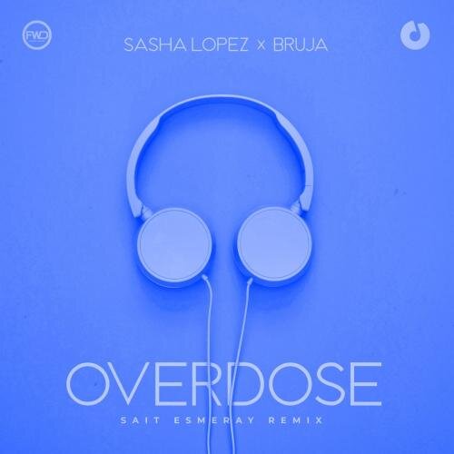 Overdose (Sait Esmeray Remix) - Sasha Lopez feat. Bruja