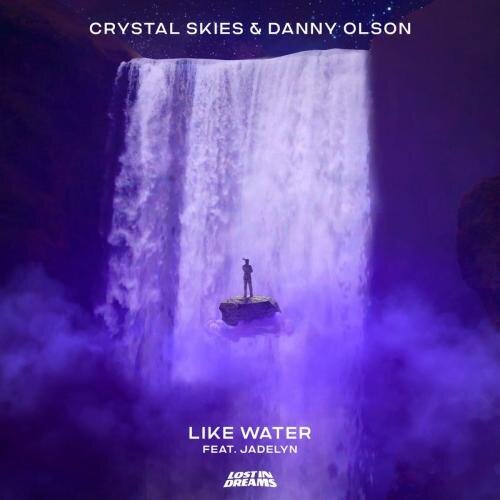 Like Water - Crystal Skies x Danny Olson feat. Jadelyn