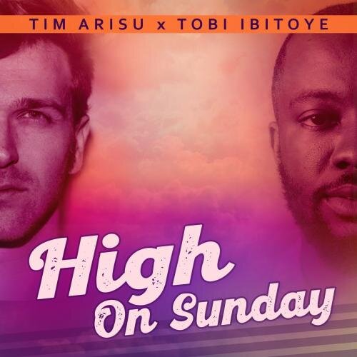 High on Sunday - Tim Arisu feat. Tobi Ibitoye