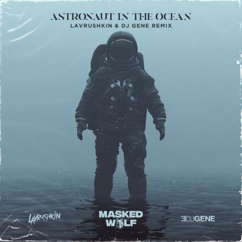 Astronaut In The Ocean (Lavrushkin x DJ Gene Radio Mix) - Masked Wolf