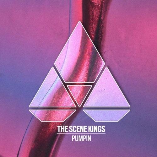 Pumpin - The Scene Kings