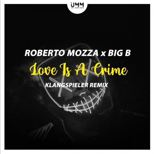 Love Is A Crime (Klangspieler Remix) - Roberto Mozza & Big B