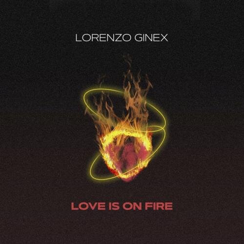 Love Is On Fire - Lorenzo Ginex