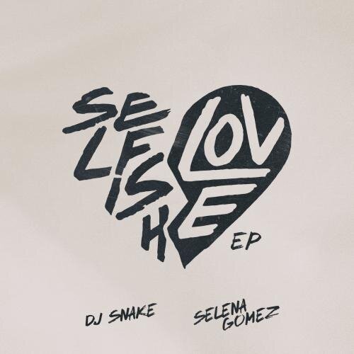 Selfish Love (Acoustic Mix) - DJ Snake feat. Selena Gomez