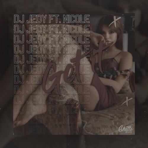 Get It - DJ Jedy feat. Nicole