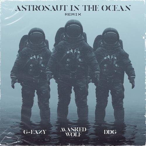 Astronaut In The Ocean (Remix) - Masked Wolf feat. G-Eazy x DDG