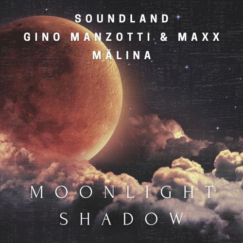 Moonlight Shadow - Soundland, Gino Manzotti & Maxx feat. Malina